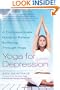 Yoga for Depression: A Compassionate Guide to Relieve Suffering Through Yoga