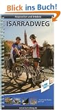 Isarradweg Radf�hrer von Scharnitz bis Deggendorf/Thundorf: Mit Stadtduchfahrtspl�nen 1:75000