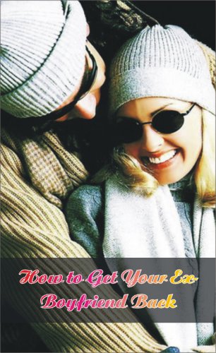 Get Your Ex-Boyfriend Back!