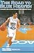 Road to Blue Heaven: An Insider's Diary of North Carolina's 2007 Basketball Season