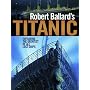 Robert Ballard's "Titanic": Exploring the Greatest of All Lost Ships