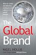 The Global Brand: How to Create and Develop Lasting Brand Value in the World Market