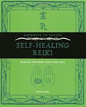 Self-Healing Reiki: Healing for Mind, Body and Soul - Gateways to Health Self-Healing Reiki: Healing for Mind, Body and Soul - Gateways to Health