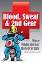 Blood, Sweat & 2nd Gear: More Medicine for Motorcyclists