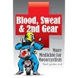 Blood, Sweat and 2nd Gear: More Medicine for Motorcyclists by Flash Gordon and Craig Harrison