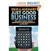 Just Good Business: The Strategic Guide to Aligning Corporate Responsibility and Brand