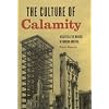 The Culture of Calamity: Disaster and the Making of Modern America