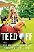 Teed Off: My Life as a Player's Wife on the PGA Tour