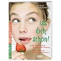 Iss dich sch�n!: Alles �ber gesundes Essen und eine ausgewogene Ern�hrung