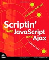 Scriptin' with JavaScript and Ajax: A Designer's Guide (Voices That Matter)