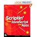 Scriptin' with JavaScript and Ajax: A Designer's Guide (Voices That Matter)