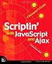 Scriptin' with JavaScript and Ajax: A Designer's Guide (Voices That Matter)