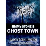 Jimmy Stone's Ghost Town ~ Scott Neumyer