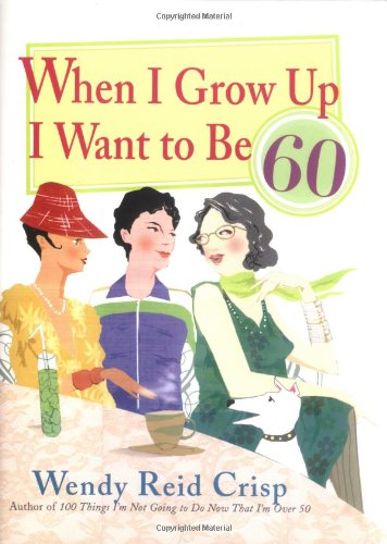 When I Grow Up I Want to Be 60