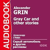 Gray Car and Other Stories | [Alexander Grin]