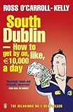 South Dublin : how to get by on, like, €10,000 a day