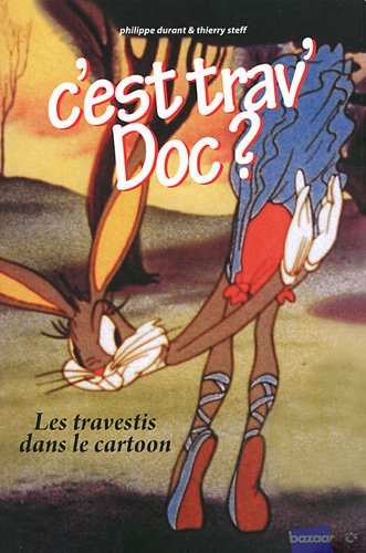 C’est trav’ Doc ? : Les travestis dans le dessin animé
