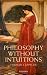 Philosophy Without Intuitions