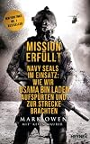 Mission erfüllt: Navy Seals im Einsatz: Wie wir Osama bin Laden aufspürten und zur Strecke brachten (German Edition)