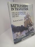 Battleships in transition : the creation of the steam battlefleet 1815-1860