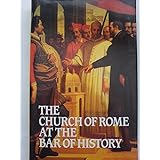 church of rome at the bar of history