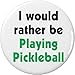 I would rather be Playing Pickleball 2.25
