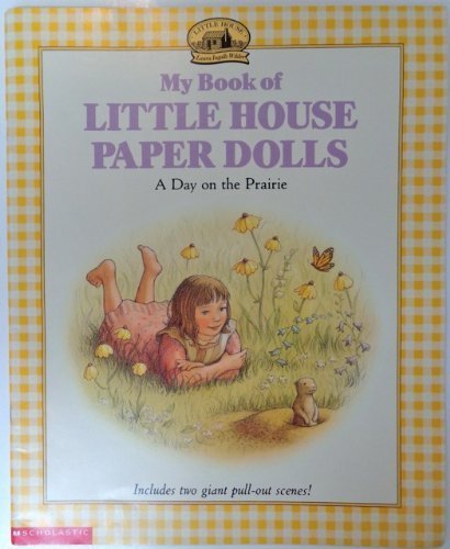 My Book of Little House Paper Dolls: A Day on the Prairie by Laura Ingalls Wilder (January 1, 1998) Paperback
