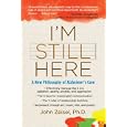 I'm Still Here: A New Philosophy of Alzheimer's Care by John Zeisel