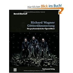 Richard Wagner: G�tterd�mmerung: Ein psychoanalytischer Opernf�hrer
