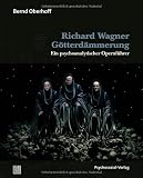 Produkt-Bild: Richard Wagner: G&ouml;tterd&auml;mmerung: Ein psychoanalytischer Opernf&uuml;hrer