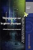 T�moignage sur le g�nie physique � l'Ecole polytechnique de Montr�al : Son origine, son �mergence, sa consolidation et ses objectifs dans les d�cennies 1950 � 1970