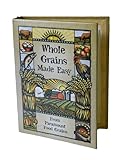 Whole Grains Made Easy Cookbook