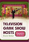 Television Game Show Hosts: Biographies of 32 Stars