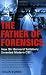 The Father of Forensics: How Sir Bernard Spilsbury Invented Modern CSI