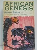 African Genesis; A Personal Investigation into the Animal Origins and Nature of Man (0689100132) by Ardrey, Robert