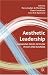Aesthetic Leadership: Managing Fields of Flow in Art and Business