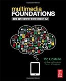 Multimedia Foundations: Core Concepts for Digital Design Multimedia Foundations: Core Concepts for Digital Design