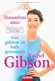 Traumfrau ahoi - Gut gek&uuml;sst ist halb gewonnen: Zwei Romane in einem Band - Rachel Gibson