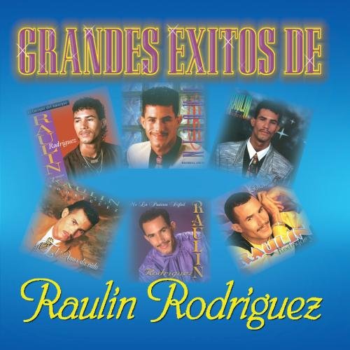Raulin Rodriguez - Grades Exitos De.... - Zortam Music