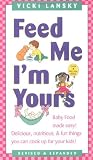Feed Me! I'm Yours: Revised and Expanded Edition