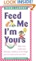 Feed Me! I'm Yours: Revised and Expanded Edition