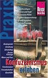 Konfuzianismus erleben: Geistige Grundlagen, Zeremonien und Feste, Konfuzianische Politik, Familie und Ahnenverehrung, Autorit&auml;tsgl&auml;ubigkeit, Formen des Protestes - Hanne Chen
