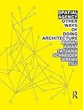 Spatial agency : other ways of doing architecture