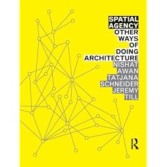 Spatial Agency: Other Ways of Doing Architecture