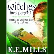 Witches Incorporated: Rogue Agent, Book 2 | [K. E. Mills]