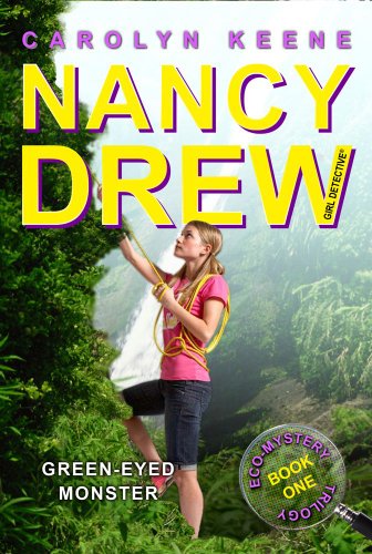 Green-Eyed Monster: Book One in the Eco Mystery Trilogy (Nancy Drew (All New) Girl Detective 39)