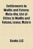 Settlements in Wallis and Futuna: Mata-Utu, List of Cities in Wallis and Futuna, Leava, Mala'e-