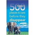 Frommer's 500 Places to See Before They Disappear (Paperback)