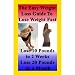 The Easy Weight Loss Guide To Lose Weight Fast: How to Lose 10 Pounds in 2 Weeks - Lose 20 Pounds In A Month - Lose 5 Pounds A Week Without Feeling Hungry