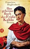 Das geheime Buch der Frida Kahlo: Roman (insel taschenbuch) - Francisco Haghenbeck